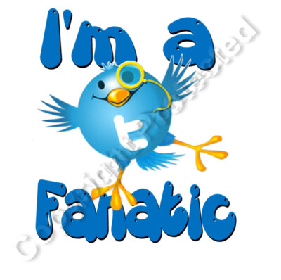 I'm a tweet fanatic